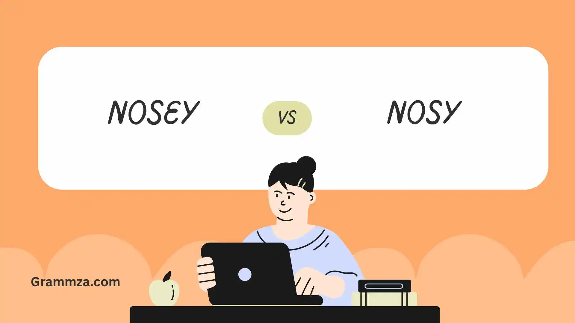 Nosey or Nosy