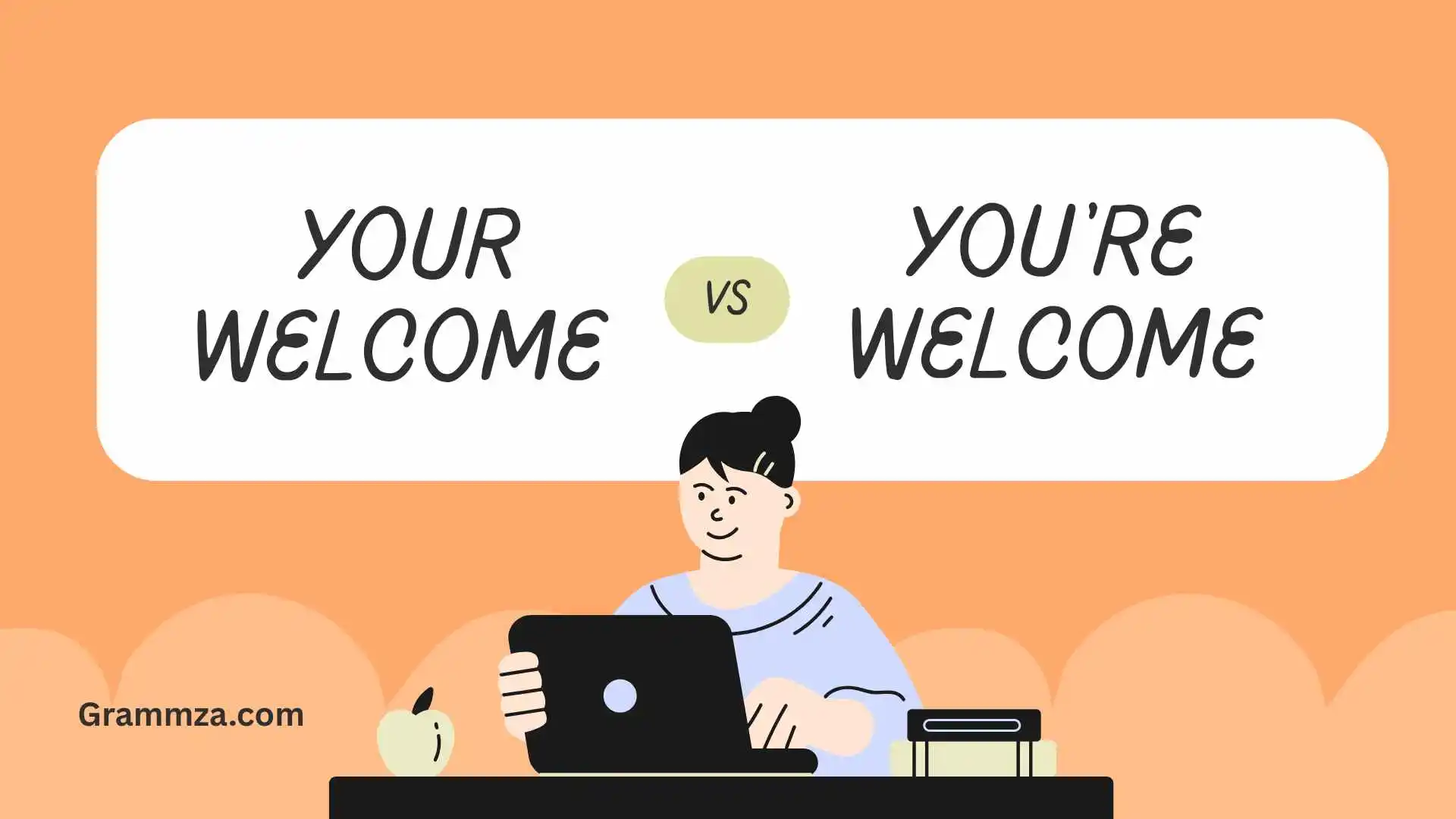 your welcome or you're welcome